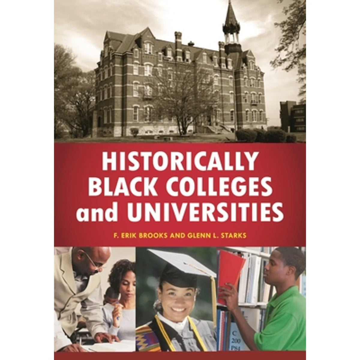 Pre-Owned Historically Charcoal Colleges and Universities: An Encyclopedia (Hardcover) by F Erik Brooks, Glenn L Starks